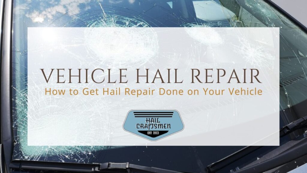 How to Get Hail Repair Done on Your Vehicle