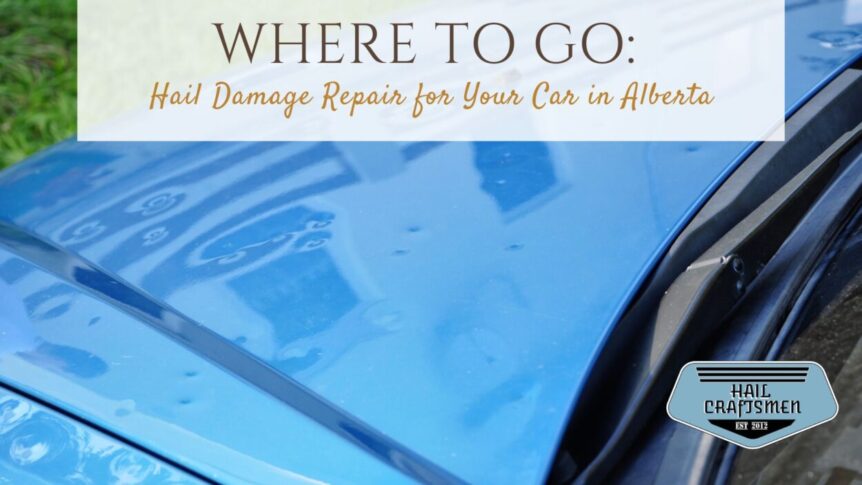 Hail Damage Repair for Your Car in Alberta