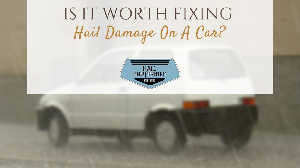 Is It Worth Fixing Hail Damage On A Car?